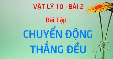 Bài tập chuyển động thẳng đều và lập phương trình của chuyển động thẳng đều - Vật lý 10 bài 2